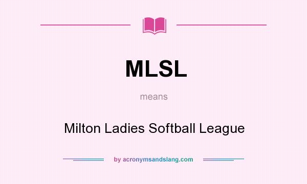 What does MLSL mean? It stands for Milton Ladies Softball League