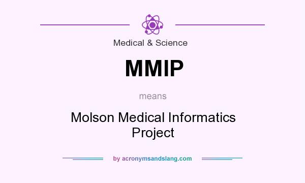 What does MMIP mean? It stands for Molson Medical Informatics Project