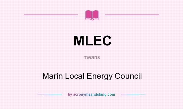 What does MLEC mean? It stands for Marin Local Energy Council