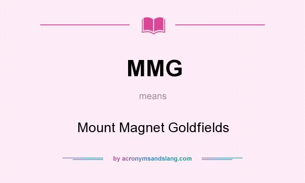 What does MMG mean? It stands for Mount Magnet Goldfields