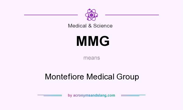 What does MMG mean? It stands for Montefiore Medical Group