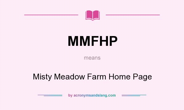What does MMFHP mean? It stands for Misty Meadow Farm Home Page