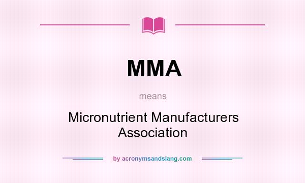 What does MMA mean? It stands for Micronutrient Manufacturers Association