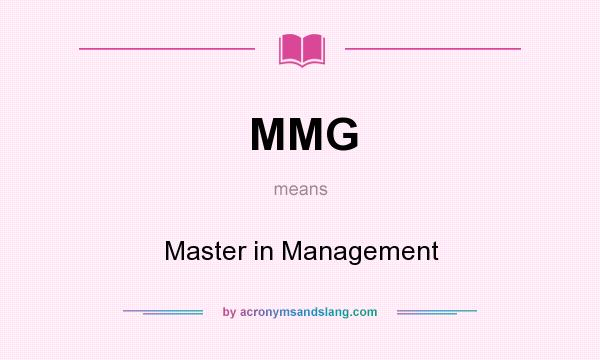 What does MMG mean? It stands for Master in Management