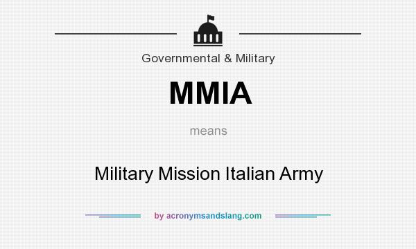 What does MMIA mean? It stands for Military Mission Italian Army