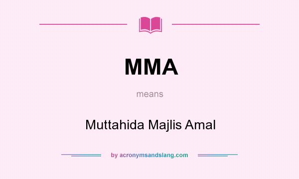What does MMA mean? It stands for Muttahida Majlis Amal