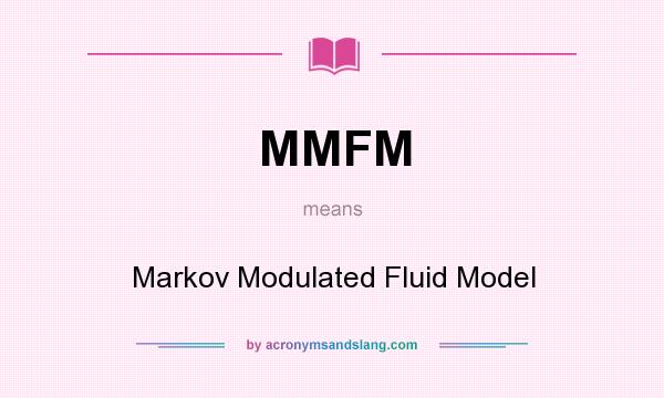 What does MMFM mean? It stands for Markov Modulated Fluid Model