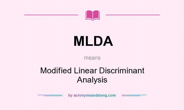 What does MLDA mean? It stands for Modified Linear Discriminant Analysis