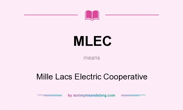 What does MLEC mean? It stands for Mille Lacs Electric Cooperative