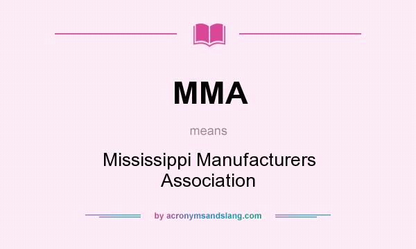 What does MMA mean? It stands for Mississippi Manufacturers Association