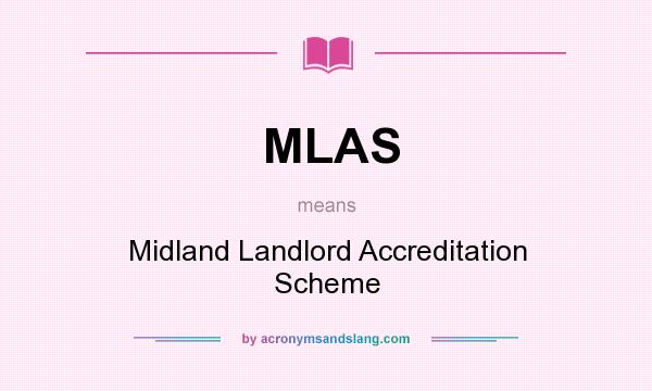 What does MLAS mean? It stands for Midland Landlord Accreditation Scheme