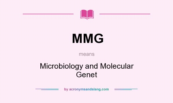 What does MMG mean? It stands for Microbiology and Molecular Genet