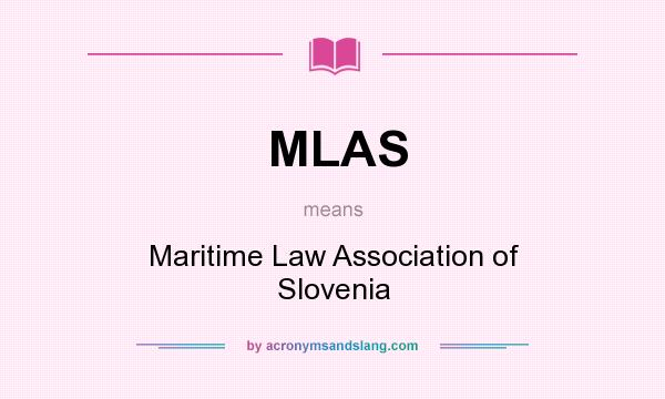 What does MLAS mean? It stands for Maritime Law Association of Slovenia
