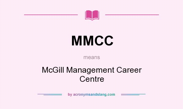 What does MMCC mean? It stands for McGill Management Career Centre