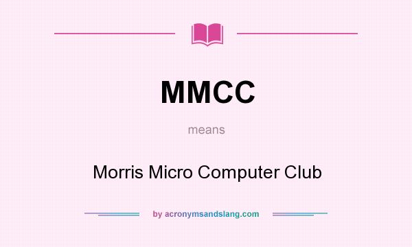 What does MMCC mean? It stands for Morris Micro Computer Club