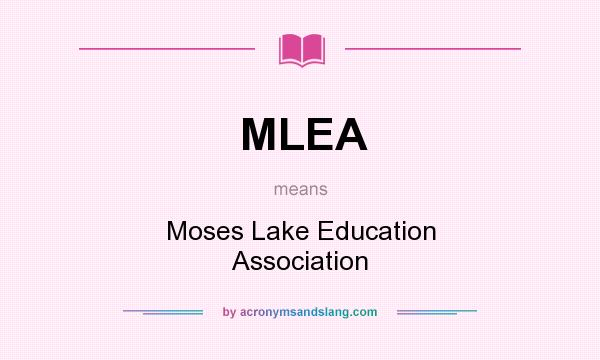 What does MLEA mean? It stands for Moses Lake Education Association