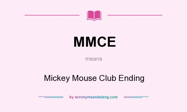 What does MMCE mean? It stands for Mickey Mouse Club Ending