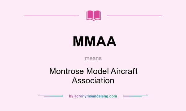 What does MMAA mean? It stands for Montrose Model Aircraft Association