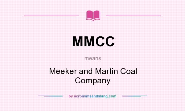 What does MMCC mean? It stands for Meeker and Martin Coal Company