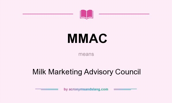 What does MMAC mean? It stands for Milk Marketing Advisory Council