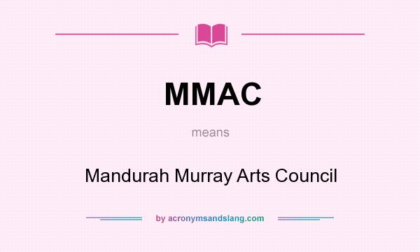 What does MMAC mean? It stands for Mandurah Murray Arts Council