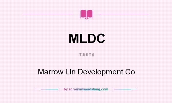 What does MLDC mean? It stands for Marrow Lin Development Co