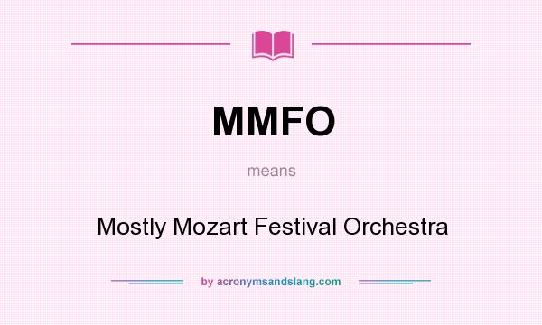 What does MMFO mean? It stands for Mostly Mozart Festival Orchestra