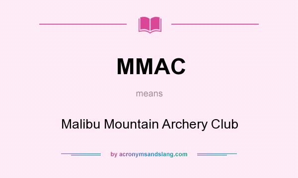 What does MMAC mean? It stands for Malibu Mountain Archery Club