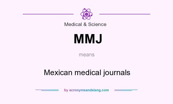 What does MMJ mean? It stands for Mexican medical journals