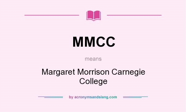 What does MMCC mean? It stands for Margaret Morrison Carnegie College