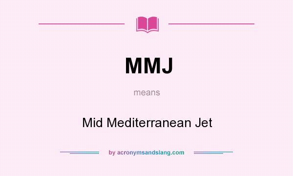 What does MMJ mean? It stands for Mid Mediterranean Jet