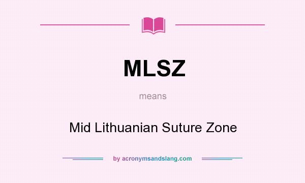 What does MLSZ mean? It stands for Mid Lithuanian Suture Zone