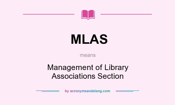 What does MLAS mean? It stands for Management of Library Associations Section