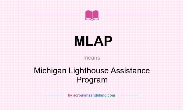 What does MLAP mean? It stands for Michigan Lighthouse Assistance Program