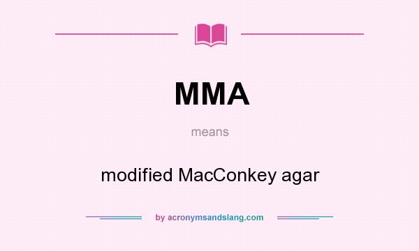 What does MMA mean? It stands for modified MacConkey agar