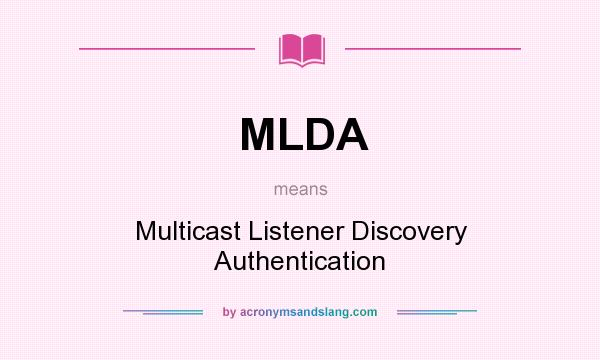 What does MLDA mean? It stands for Multicast Listener Discovery Authentication