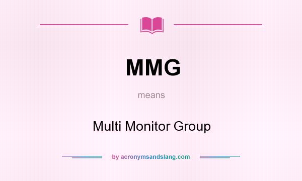 What does MMG mean? It stands for Multi Monitor Group