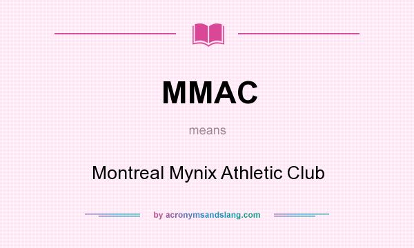 What does MMAC mean? It stands for Montreal Mynix Athletic Club