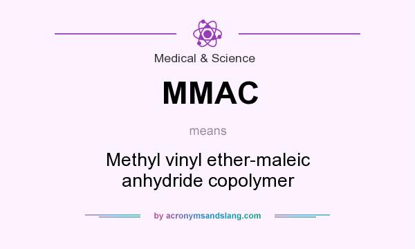 What does MMAC mean? It stands for Methyl vinyl ether-maleic anhydride copolymer