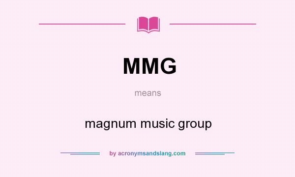 What does MMG mean? It stands for magnum music group