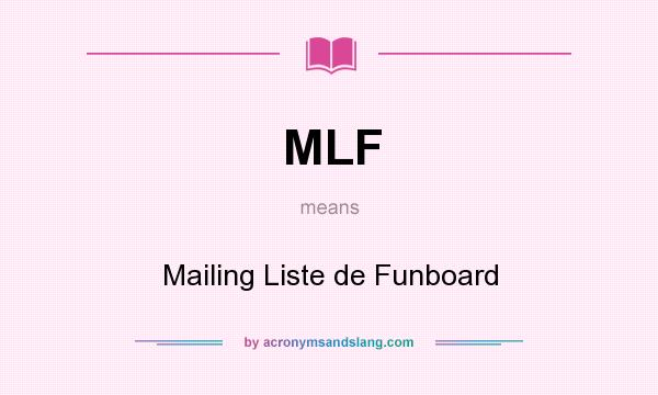 What does MLF mean? It stands for Mailing Liste de Funboard