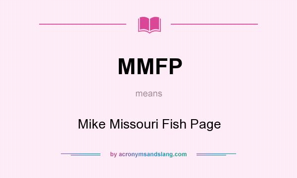 What does MMFP mean? It stands for Mike Missouri Fish Page