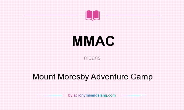 What does MMAC mean? It stands for Mount Moresby Adventure Camp