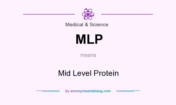 What does MLP mean? It stands for Mid Level Protein