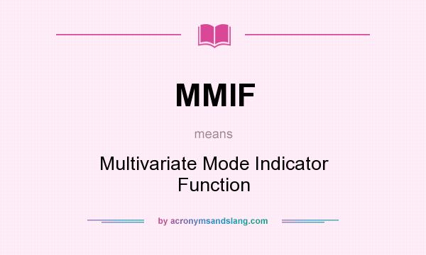 What does MMIF mean? It stands for Multivariate Mode Indicator Function