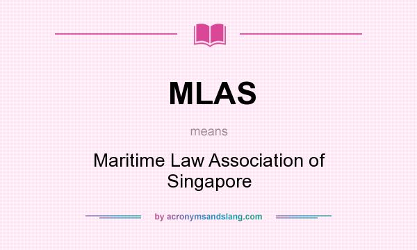 What does MLAS mean? It stands for Maritime Law Association of Singapore