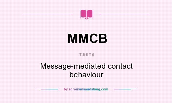 What does MMCB mean? It stands for Message-mediated contact behaviour