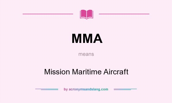 What does MMA mean? It stands for Mission Maritime Aircraft