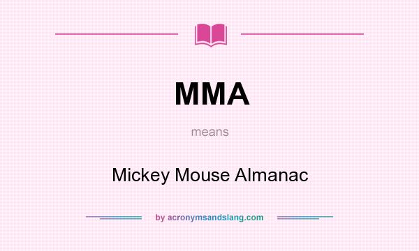 What does MMA mean? It stands for Mickey Mouse Almanac