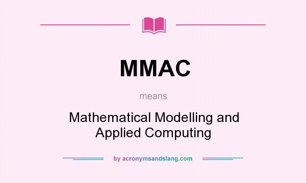 What does MMAC mean? It stands for Mathematical Modelling and Applied Computing